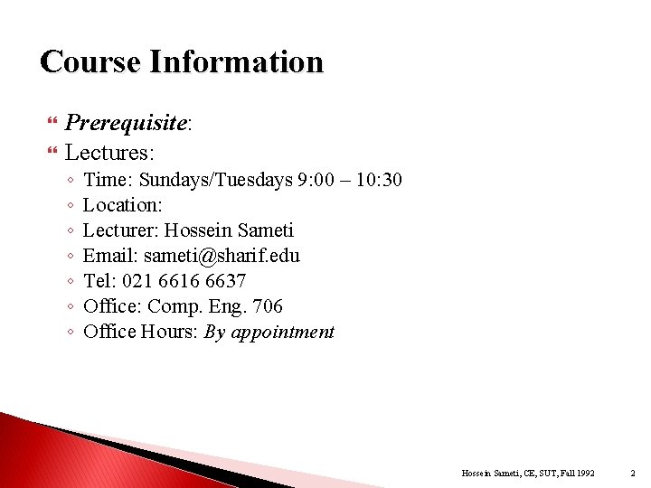 Course Information Prerequisite: Lectures: ◦ ◦ ◦ ◦ Time: Sundays/Tuesdays 9: 00 – 10: