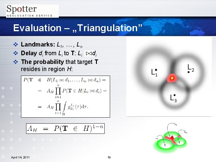 GEOLOCATION SERVICE Evaluation – „Triangulation” v Landmarks: L 1, … , Ln v Delay