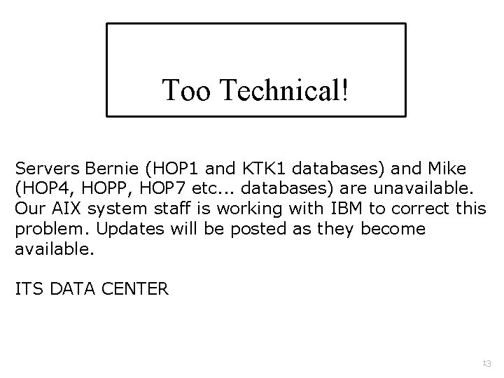 Too Technical! Servers Bernie (HOP 1 and KTK 1 databases) and Mike (HOP 4,