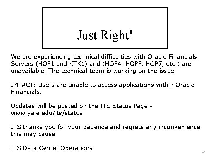 Just Right! We are experiencing technical difficulties with Oracle Financials. Servers (HOP 1 and