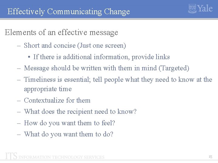Effectively Communicating Change Elements of an effective message – Short and concise (Just one