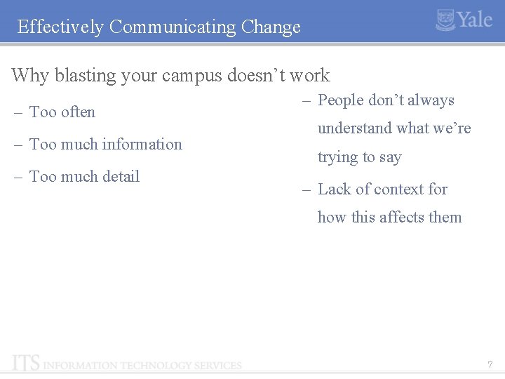 Effectively Communicating Change Why blasting your campus doesn’t work – Too often – Too