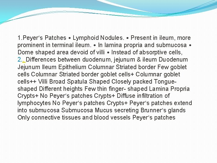 1. Peyer’s Patches • Lymphoid Nodules. • Present in ileum, more prominent in terminal