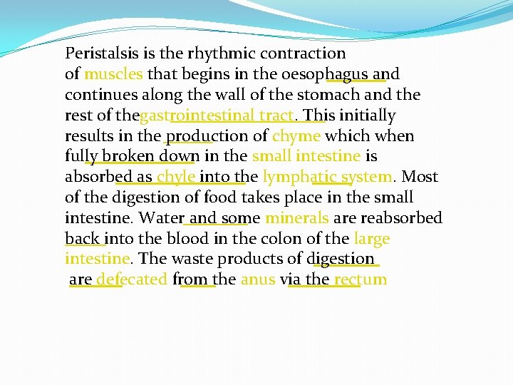 Peristalsis is the rhythmic contraction of muscles that begins in the oesophagus and continues