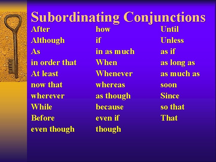 Subordinating Conjunctions After Although As in order that At least now that wherever While