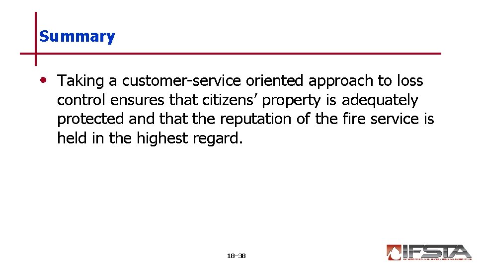 Summary • Taking a customer-service oriented approach to loss control ensures that citizens’ property