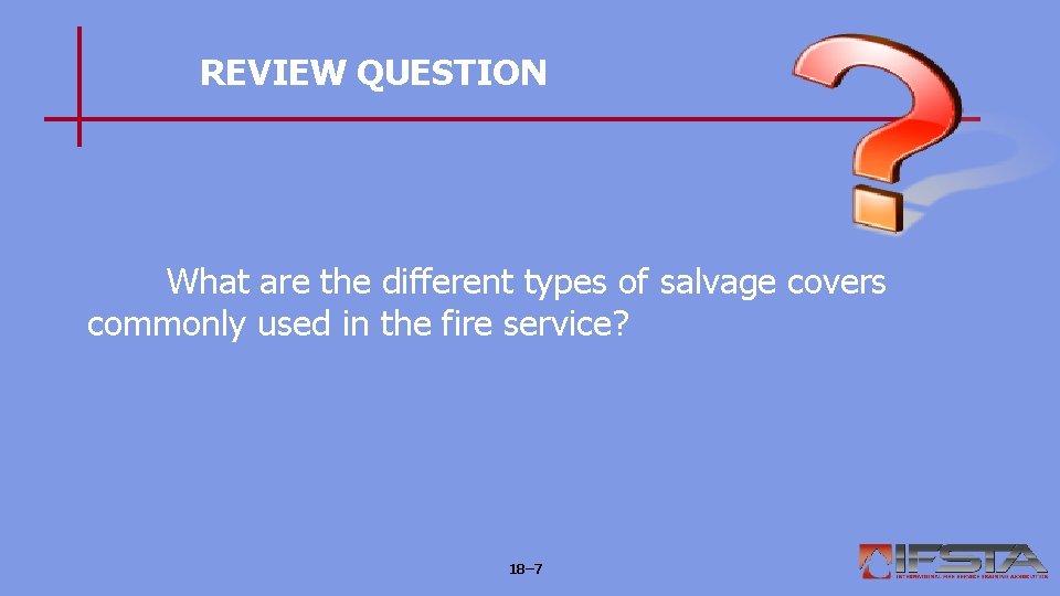 REVIEW QUESTION What are the different types of salvage covers commonly used in the