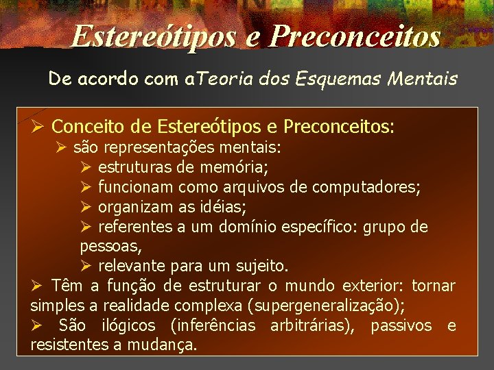 Estereótipos e Preconceitos De acordo com a. Teoria dos Esquemas Mentais Ø Conceito de