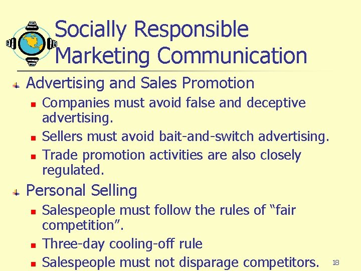 Socially Responsible Marketing Communication Advertising and Sales Promotion n Companies must avoid false and