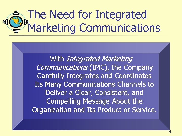 The Need for Integrated Marketing Communications With Integrated Marketing Communications (IMC), the Company Carefully