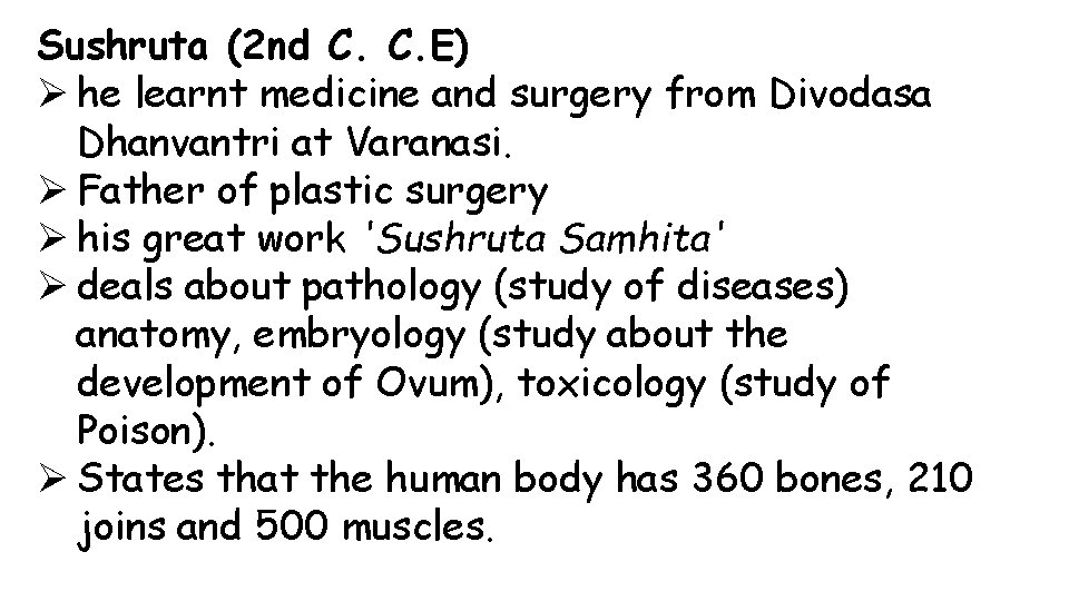 Sushruta (2 nd C. C. E) Ø he learnt medicine and surgery from Divodasa