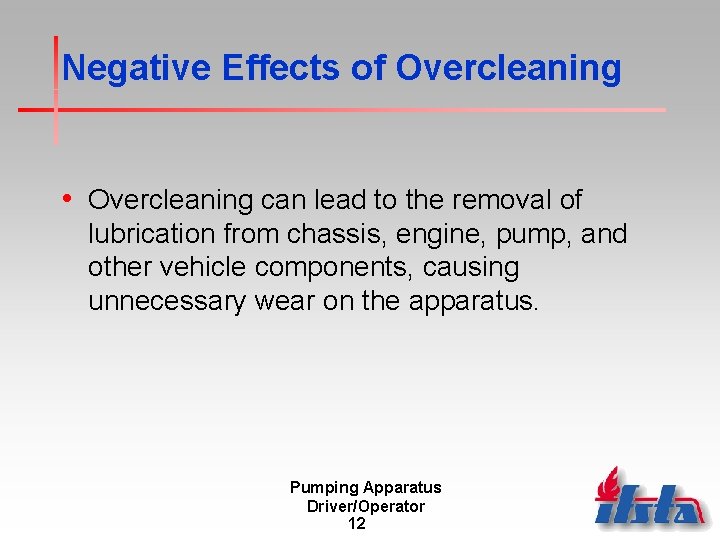 Negative Effects of Overcleaning • Overcleaning can lead to the removal of lubrication from Negative Effects of Overcleaning • Overcleaning can lead to the removal of lubrication from