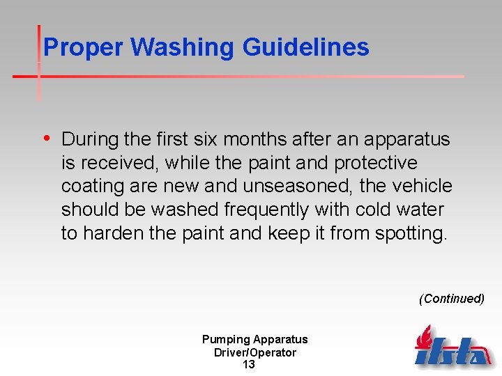 Proper Washing Guidelines • During the first six months after an apparatus is received, Proper Washing Guidelines • During the first six months after an apparatus is received,