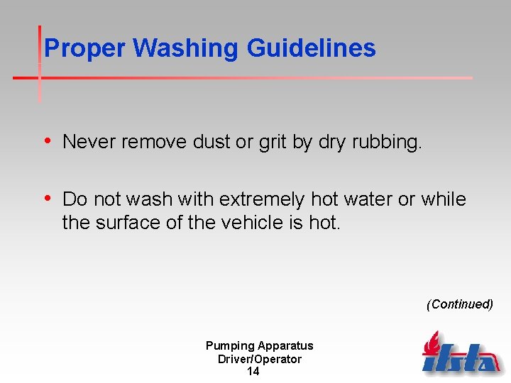 Proper Washing Guidelines • Never remove dust or grit by dry rubbing. • Do Proper Washing Guidelines • Never remove dust or grit by dry rubbing. • Do