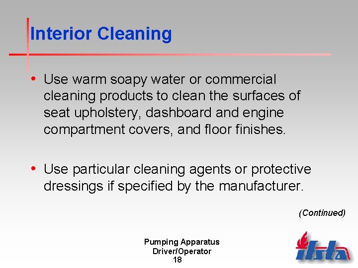 Interior Cleaning • Use warm soapy water or commercial cleaning products to clean the Interior Cleaning • Use warm soapy water or commercial cleaning products to clean the
