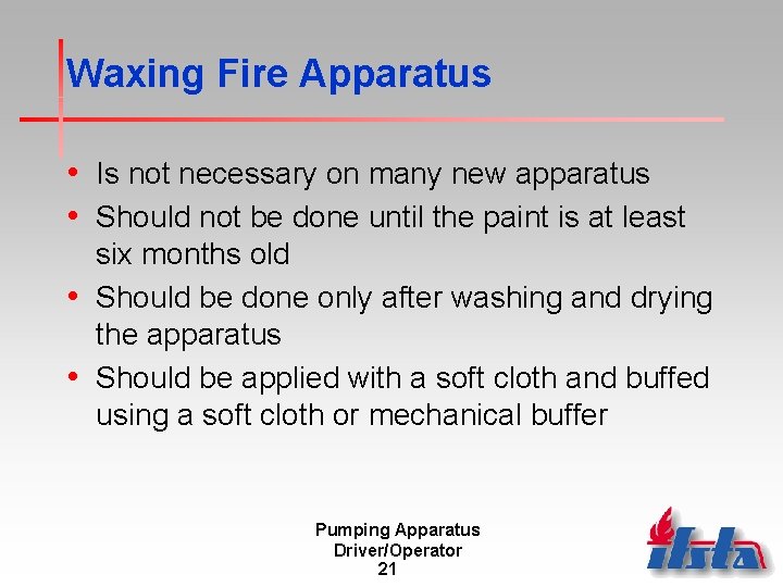 Waxing Fire Apparatus • Is not necessary on many new apparatus • Should not Waxing Fire Apparatus • Is not necessary on many new apparatus • Should not
