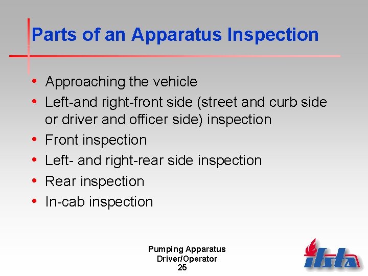 Parts of an Apparatus Inspection • Approaching the vehicle • Left-and right-front side (street Parts of an Apparatus Inspection • Approaching the vehicle • Left-and right-front side (street