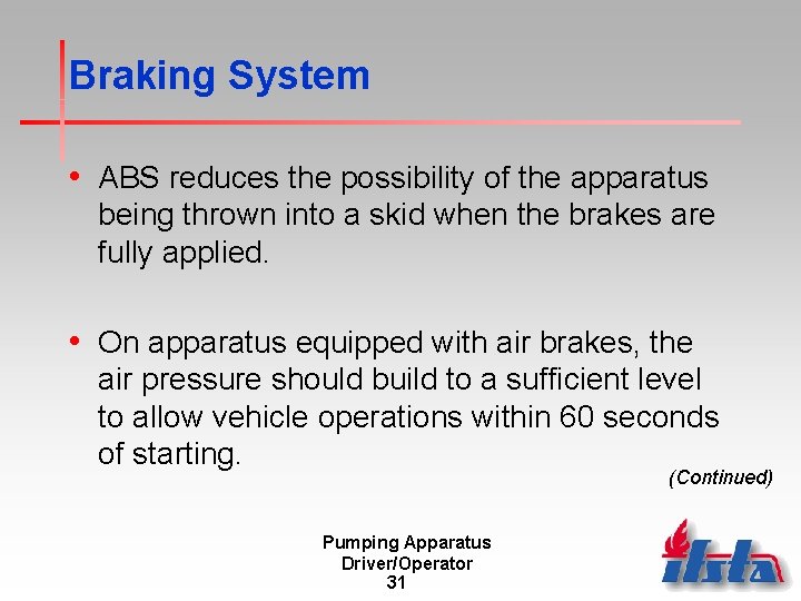 Braking System • ABS reduces the possibility of the apparatus being thrown into a Braking System • ABS reduces the possibility of the apparatus being thrown into a