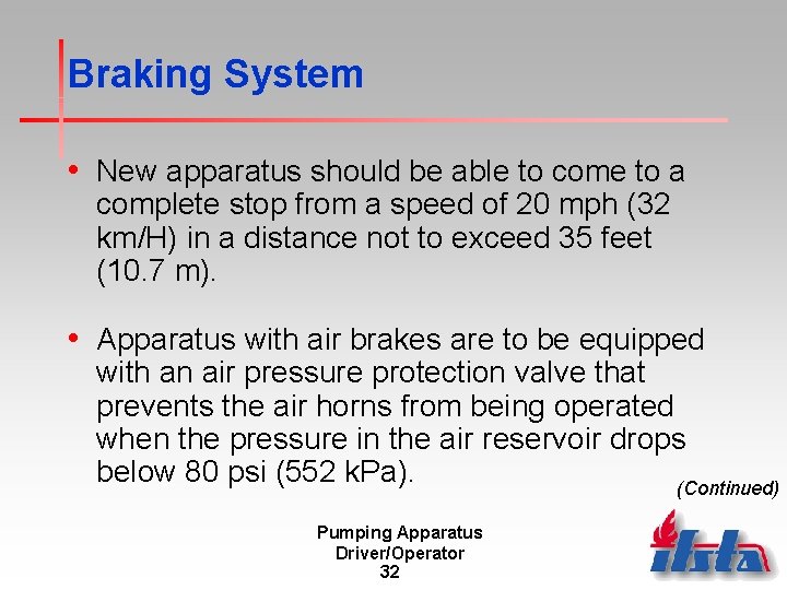 Braking System • New apparatus should be able to come to a complete stop Braking System • New apparatus should be able to come to a complete stop