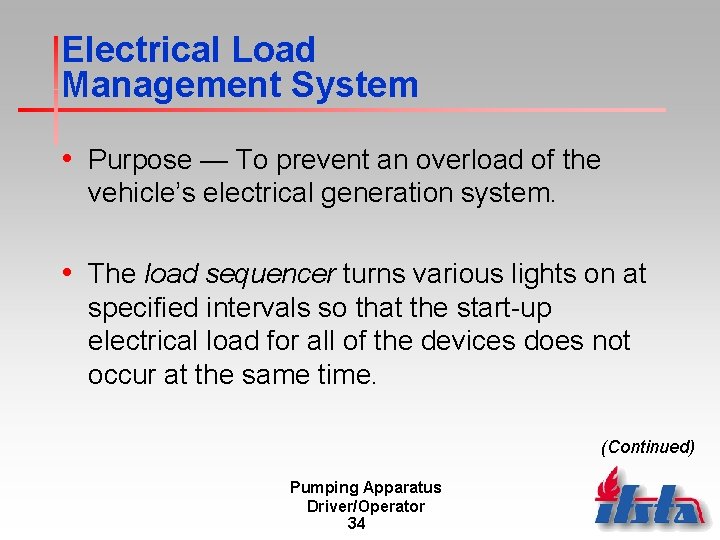 Electrical Load Management System • Purpose — To prevent an overload of the vehicle’s Electrical Load Management System • Purpose — To prevent an overload of the vehicle’s