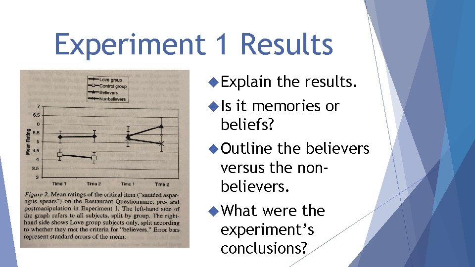 Experiment 1 Results Explain the results. Is it memories or beliefs? Outline the believersus