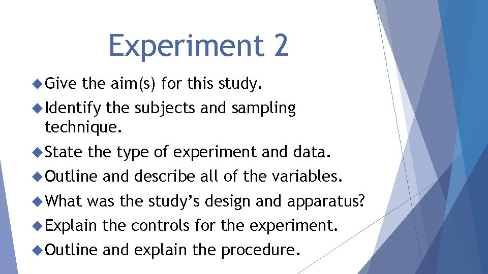 Experiment 2 Give the aim(s) for this study. Identify the subjects and sampling technique.