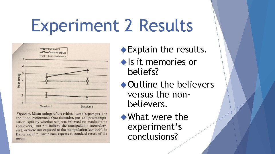 Experiment 2 Results Explain the results. Is it memories or beliefs? Outline the believersus