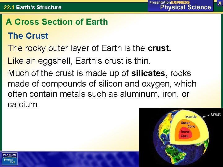 22. 1 Earth’s Structure A Cross Section of Earth The Crust The rocky outer