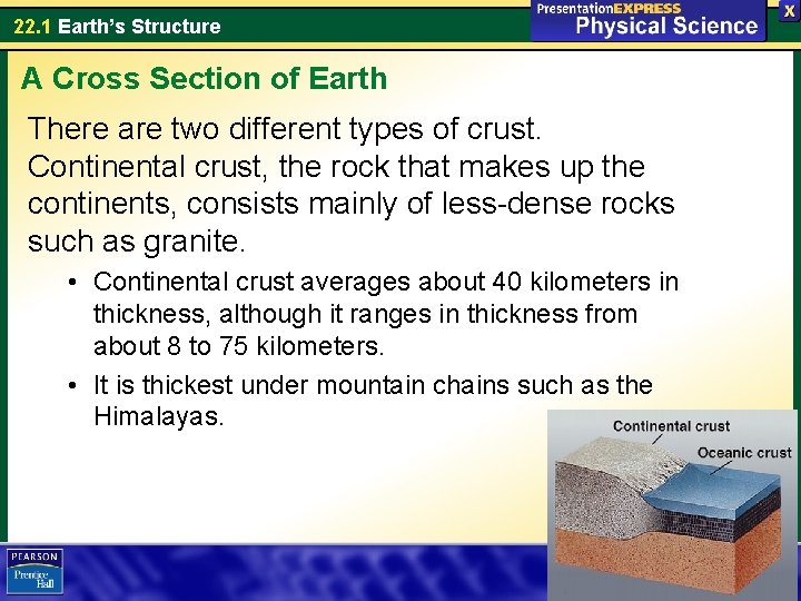 22. 1 Earth’s Structure A Cross Section of Earth There are two different types