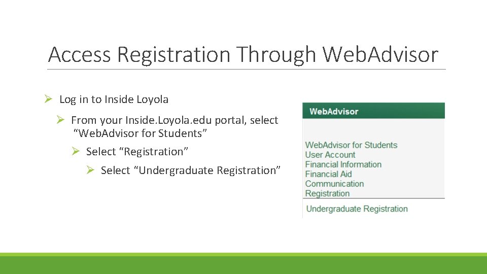 Access Registration Through Web. Advisor Ø Log in to Inside Loyola Ø From your