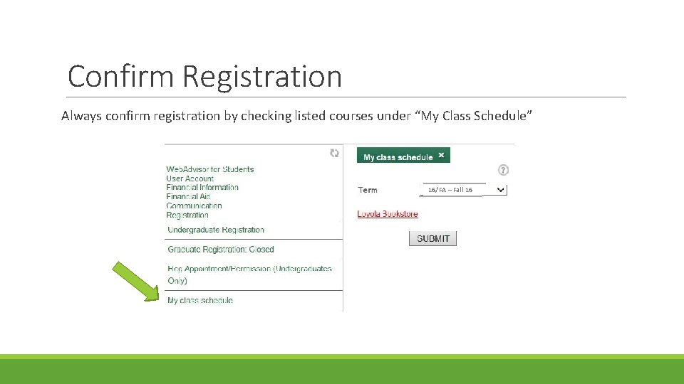 Confirm Registration Always confirm registration by checking listed courses under “My Class Schedule” 16/FA