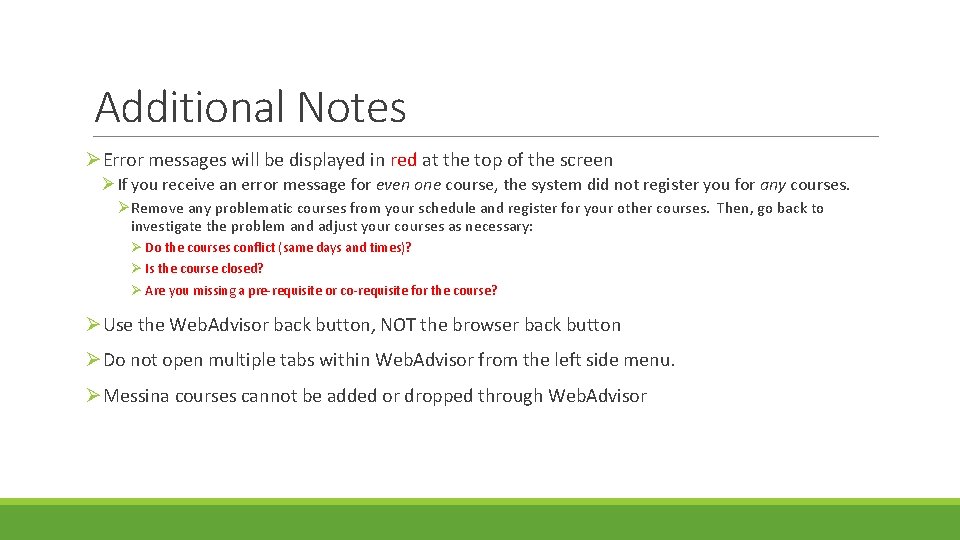 Additional Notes ØError messages will be displayed in red at the top of the