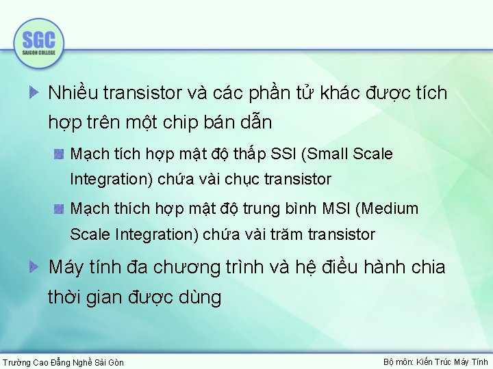 Nhiều transistor và các phần tử khác được tích hợp trên một chip bán