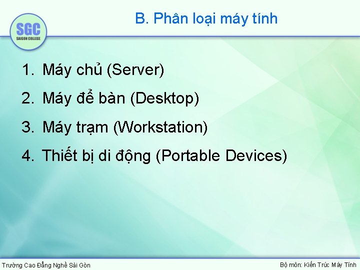 B. Phân loại máy tính 1. Máy chủ (Server) 2. Máy để bàn (Desktop)