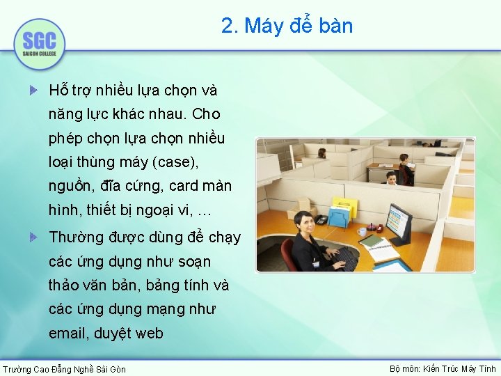 2. Máy để bàn Hỗ trợ nhiều lựa chọn và năng lực khác nhau.