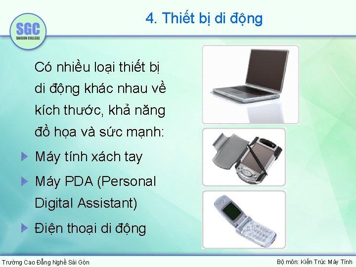 4. Thiết bị di động Có nhiều loại thiết bị di động khác nhau 4. Thiết bị di động Có nhiều loại thiết bị di động khác nhau