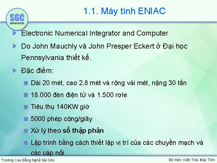 1. 1. Máy tính ENIAC Electronic Numerical Integrator and Computer Do John Mauchly và