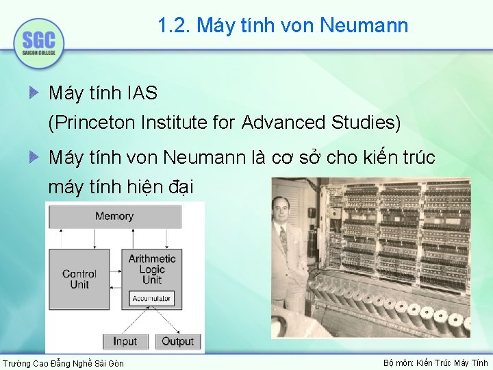 1. 2. Máy tính von Neumann Máy tính IAS (Princeton Institute for Advanced Studies)