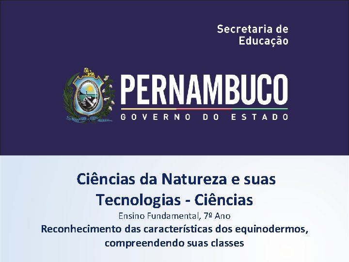 Ciências da Natureza e suas Tecnologias - Ciências Ensino Fundamental, 7º Ano Reconhecimento das