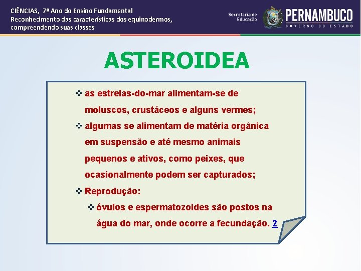 CIÊNCIAS, 7º Ano do Ensino Fundamental Reconhecimento das características dos equinodermos, compreendendo suas classes