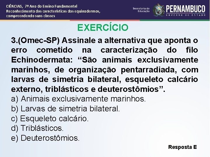 CIÊNCIAS, 7º Ano do Ensino Fundamental Reconhecimento das características dos equinodermos, compreendendo suas classes