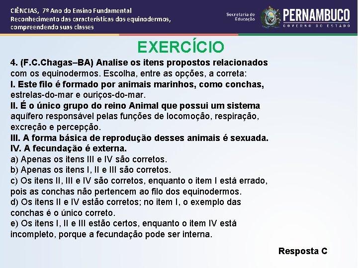 CIÊNCIAS, 7º Ano do Ensino Fundamental Reconhecimento das características dos equinodermos, compreendendo suas classes