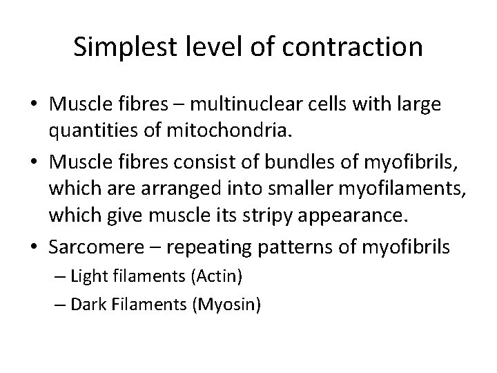 Simplest level of contraction • Muscle fibres – multinuclear cells with large quantities of