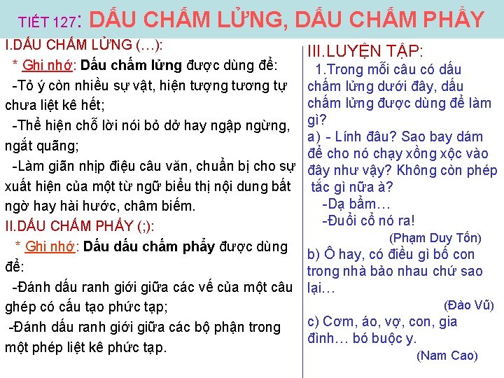 TIẾT 127 : DẤU CHẤM LỬNG, DẤU CHẤM PHẨY I. DẤU CHẤM LỬNG (…):