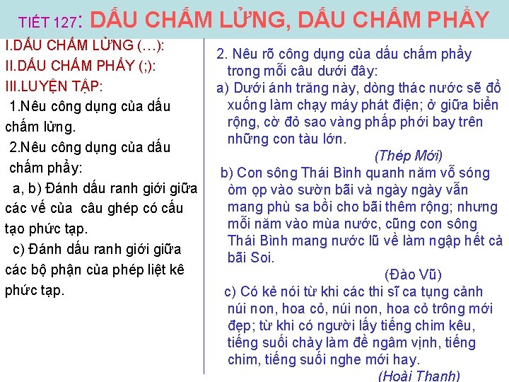 TIẾT 127 : DẤU CHẤM LỬNG, DẤU CHẤM PHẨY I. DẤU CHẤM LỬNG (…):