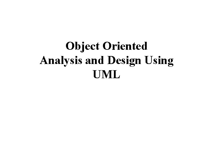 Object Oriented Analysis and Design Using UML 