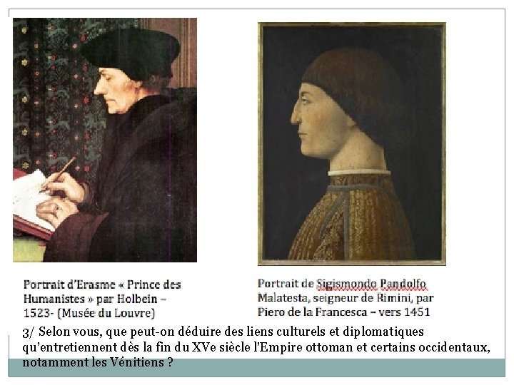 3/ Selon vous, que peut-on déduire des liens culturels et diplomatiques qu’entretiennent dès la