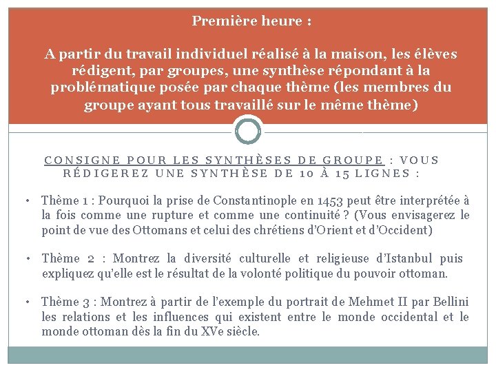 Première heure : A partir du travail individuel réalisé à la maison, les élèves