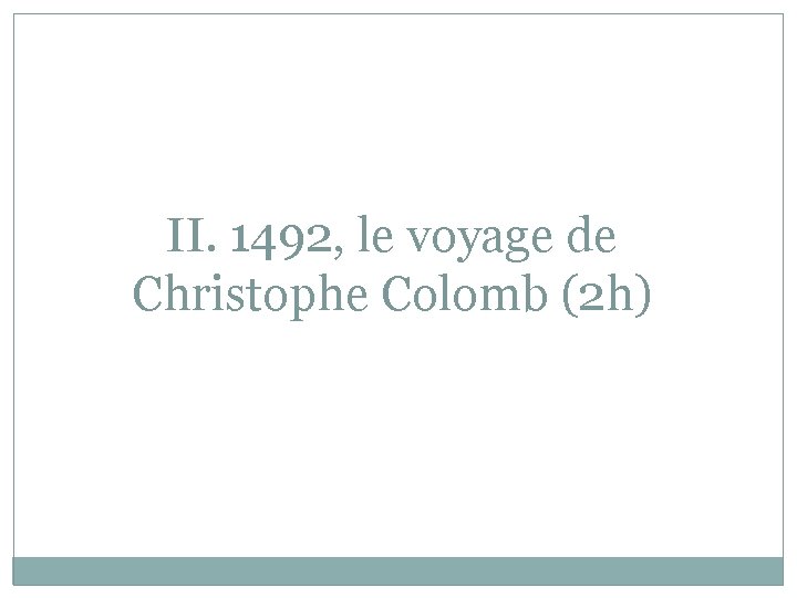 II. 1492, le voyage de Christophe Colomb (2 h) 