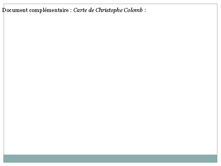 Document complémentaire : Carte de Christophe Colomb : 